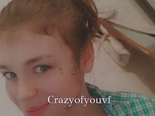 Crazyofyouvf