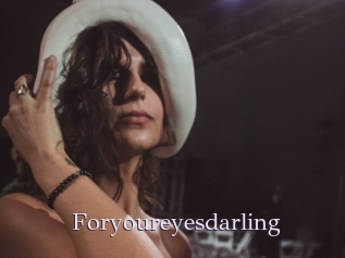 Foryoureyesdarling