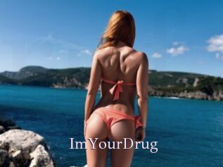 ImYourDrug